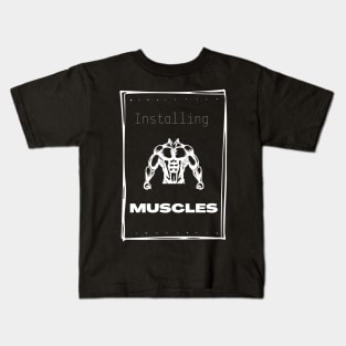 Installing Muscles Kids T-Shirt